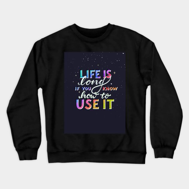 Life is long Crewneck Sweatshirt by Salty Siren Studios